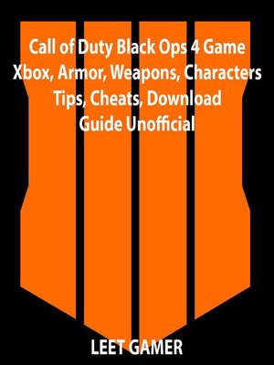 cover image of Call of Duty Black Ops 4 Game Xbox, Armor, Weapons, Characters, Tips, Cheats, Download, Guide Unofficial